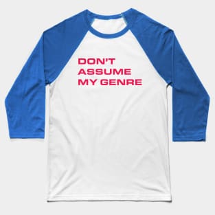 Don't Assume My Genre Baseball T-Shirt